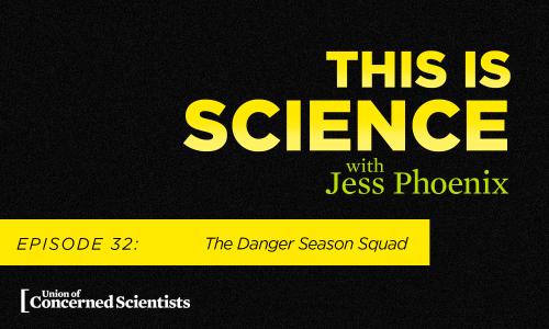 This is Science with Jess Phoenix Episode 32: The Danger Season Squad